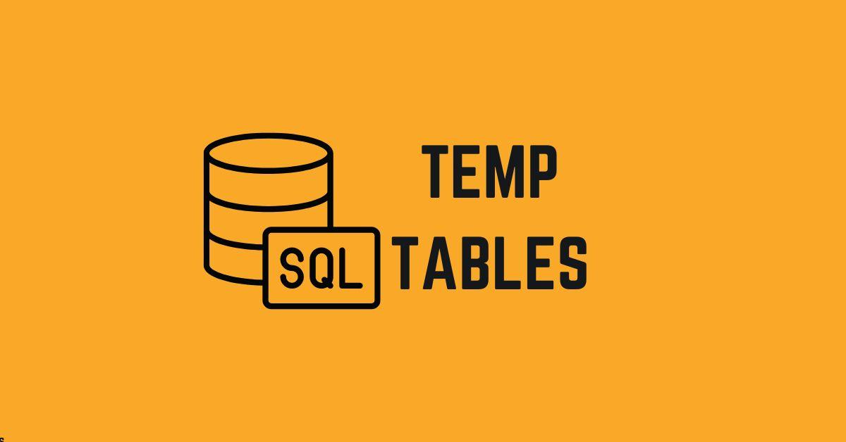 SQL Temp Table: How to Create One [Step-by-Step Guide]
